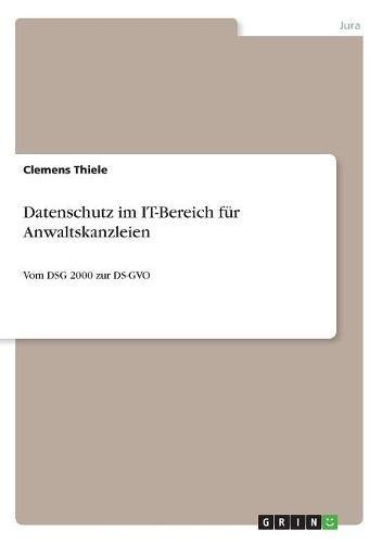 Datenschutz im IT-Bereich für Anwaltskanzleien: Vom DSG 2000 zur DS-GVO