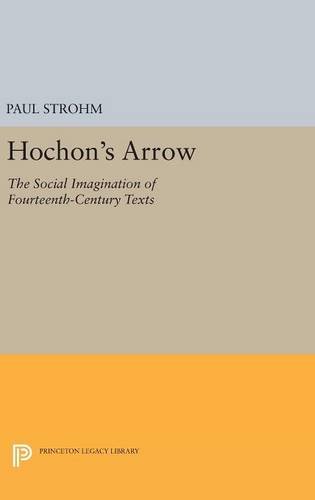 Hochon's Arrow: The Social Imagination of Fourteenth-Century Texts (Princeton Legacy Library)