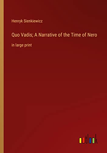 Quo Vadis; A Narrative of the Time of Nero: in large print