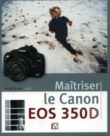Maîtriser le Canon EOS 350D von Luc, Vincent | Buch | Zustand gut