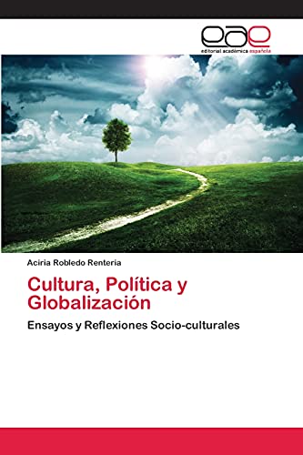 Cultura, Política y Globalización: Ensayos y Reflexiones Socio-culturales