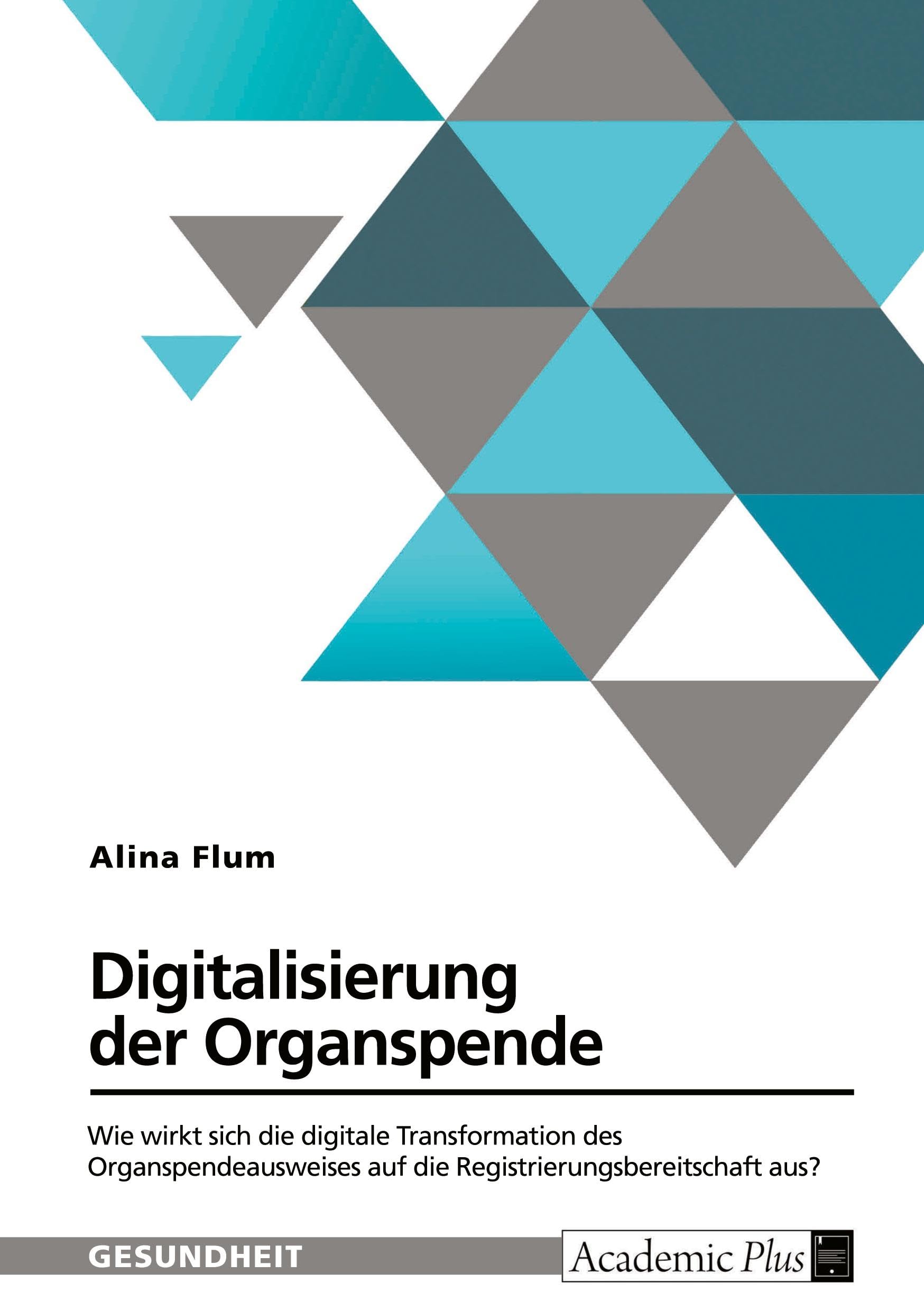 Digitalisierung der Organspende: Wie wirkt sich die digitale Transformation des Organspendeausweises auf die Registrierungsbereitschaft aus?