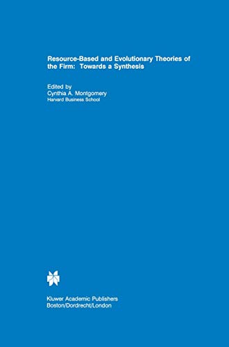 Resource-Based and Evolutionary Theories of the Firm: Towards A Synthesis