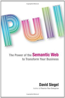 Pull: The Power of the Semantic Web to Transform Your Business