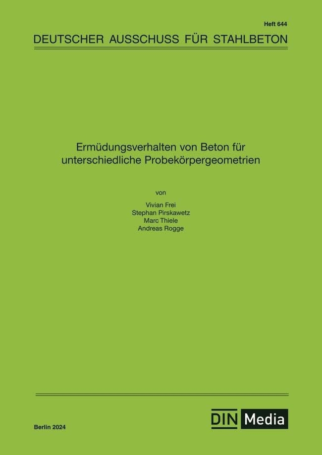 Ermüdungsverhalten von Beton für unterschiedliche Probekörpergeometrien (DAfStb-Heft)