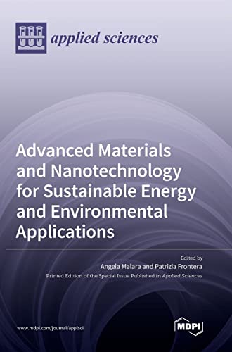 Advanced Materials and Nanotechnology for Sustainable Energy and Environmental Applications