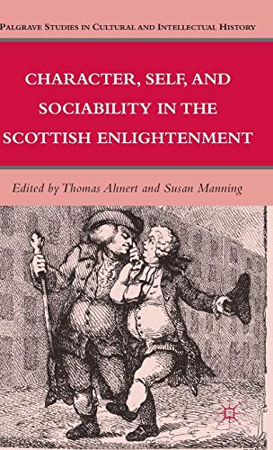 Character, Self, and Sociability in the Scottish Enlightenment (Palgrave Studies in Cultural and Intellectual History)