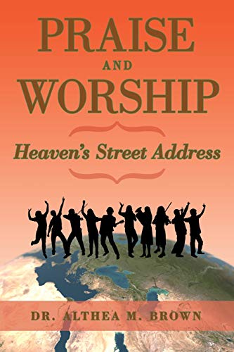 Praise and Worship: Heaven’s Street Address: Heaven’s Street Address