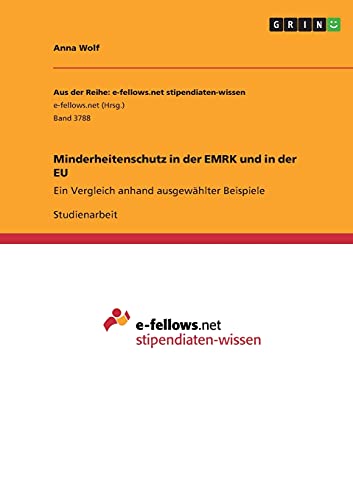 Minderheitenschutz in der EMRK und in der EU: Ein Vergleich anhand ausgewählter Beispiele