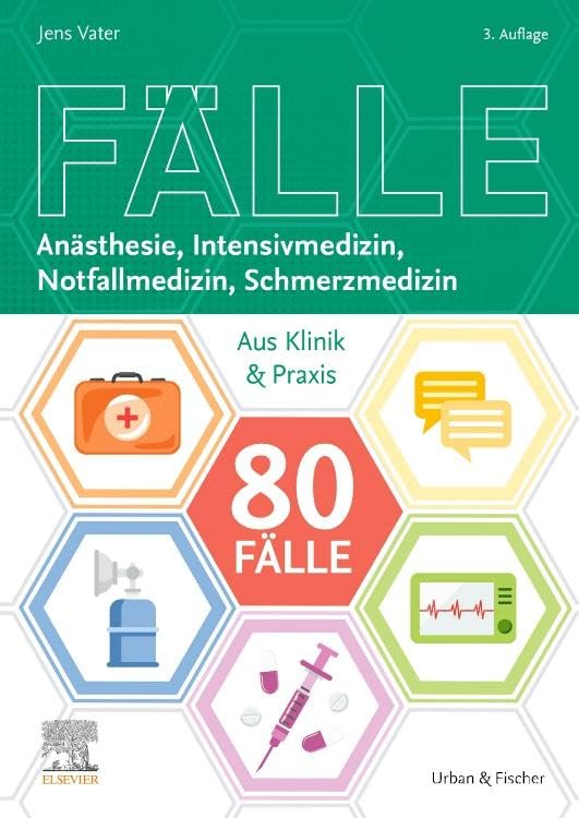 80 Fälle Anästhesie, Intensivmedizin, Notfallmedizin, Schmerzmedizin: Aus Klinik und Praxis (KURZLEHRBUCH - Urban & Fischer Verlag)