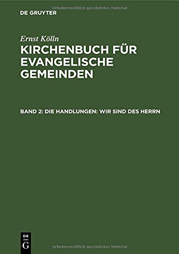 Die Handlungen: Wir sind des Herrn: Eine Agende für die kirchlichen Handlungen (Ulrich Altmann: Kirchenbuch für evangelische Gemeinden)