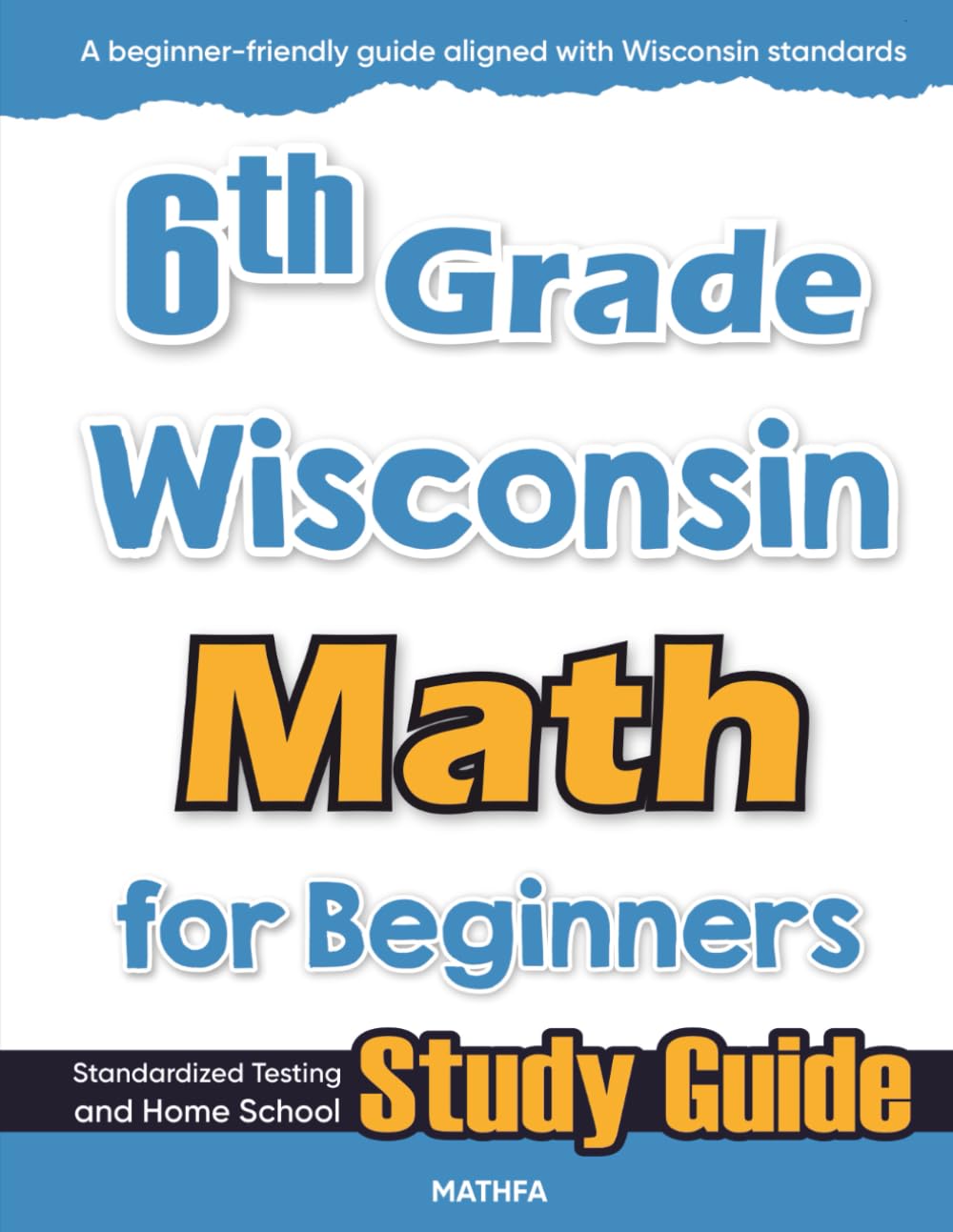 6th Grade Wisconsin Math for Beginners: Standardized Testing and Home School Study Guide