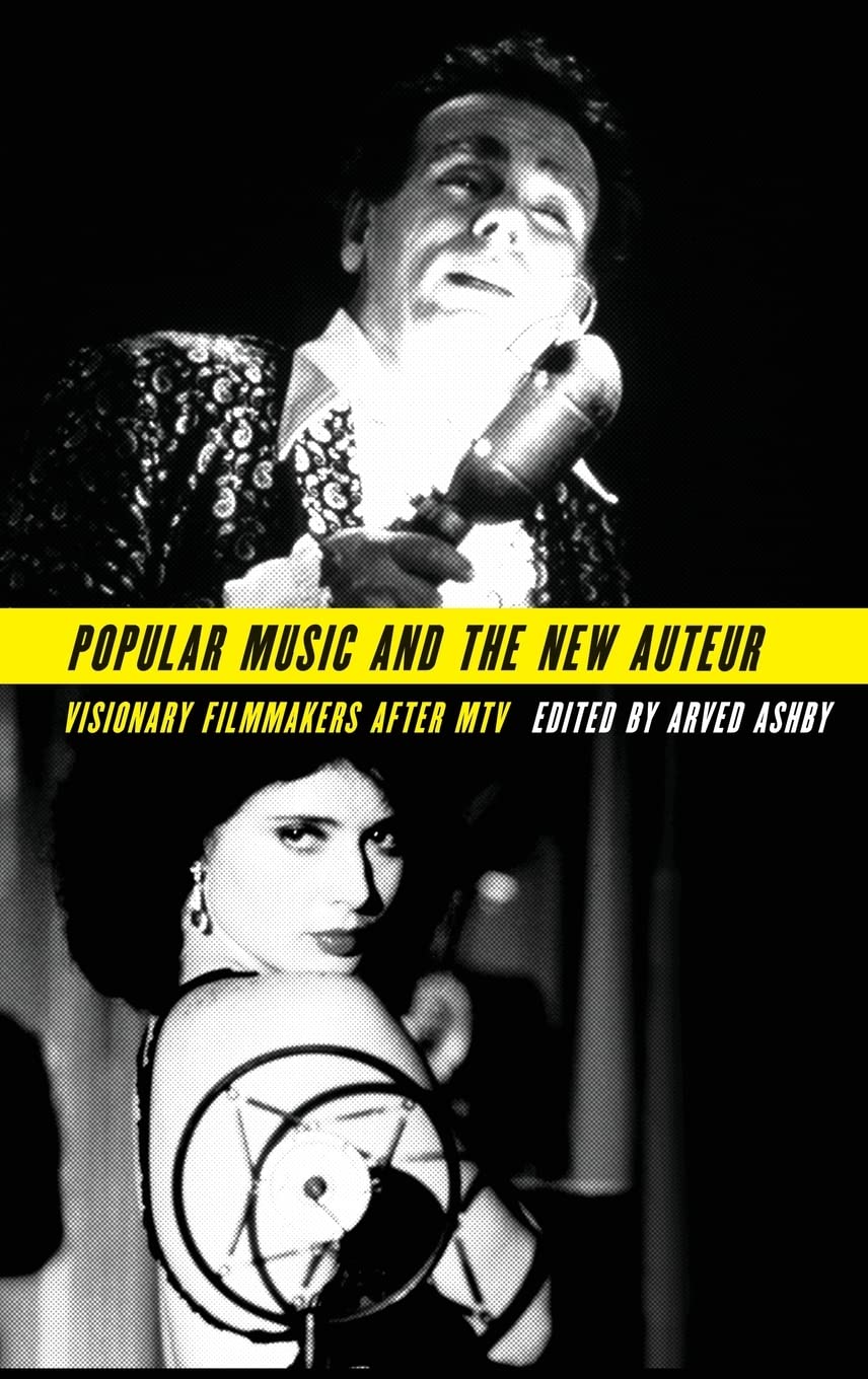 Popular Music and the New Auteur: Visionary Filmmakers After MTV