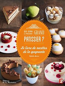 Qui sera le prochain grand pâtissier ? : le livre de recettes du gagnant