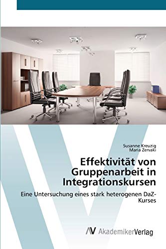 Effektivität von Gruppenarbeit in Integrationskursen: Eine Untersuchung eines stark heterogenen DaZ-Kurses