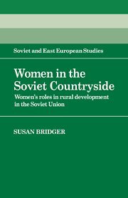 Women in the Soviet Countryside: Women's Roles in Rural Development in the Soviet Union (Cambridge Russian, Soviet and Post-Soviet Studies, Band 56)