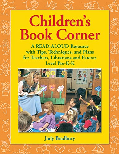 Children's Book Corner: A Read-Aloud Resource with Tips, Techniques, and Plans for Teachers, Librarians and Parents^LLevel Pre-K-K