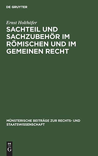 Sachteil und Sachzubehör im Römischen und im Gemeinen Recht (Münsterische Beiträge zur Rechts- und Staatswissenschaft, 14, Band 14)