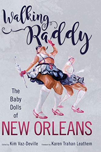 Walking Raddy: The Baby Dolls of New Orleans