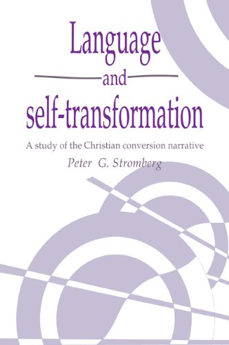 Language and Self-Transformation: A Study of the Christian Conversion Narrative (Publications of the Society for Psychological Anthropology, Band 5)