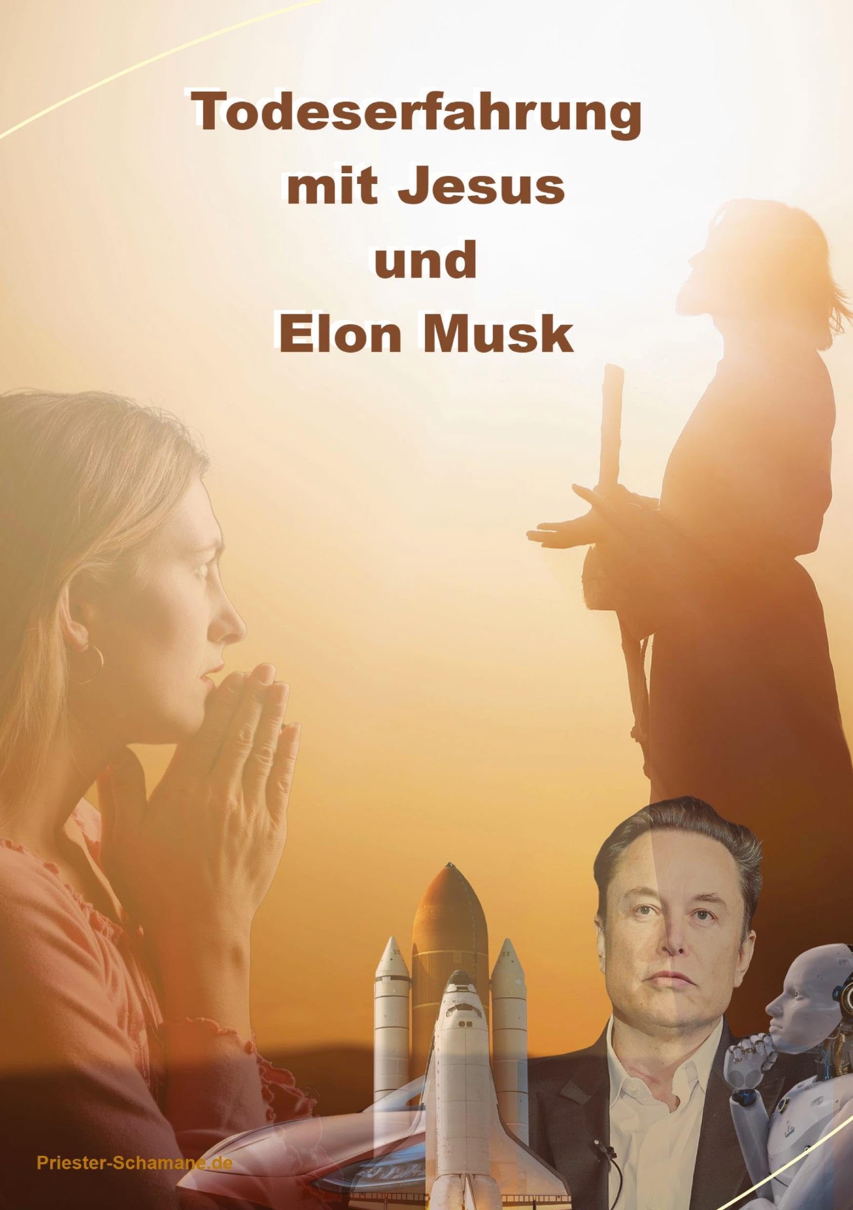 Todeserfahrung mit Jesus und Elon Musk: Zwischen Todeserfahrung und Nahtoderfahrung die Visionen: Jesus und Elon Musk