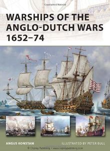 Warships of the Anglo-Dutch Wars 1652-74 (New Vanguard, Band 183)