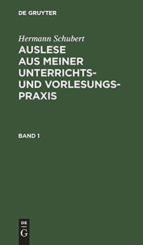 Hermann Schubert: Auslese aus meiner Unterrichts- und Vorlesungspraxis. Band 1