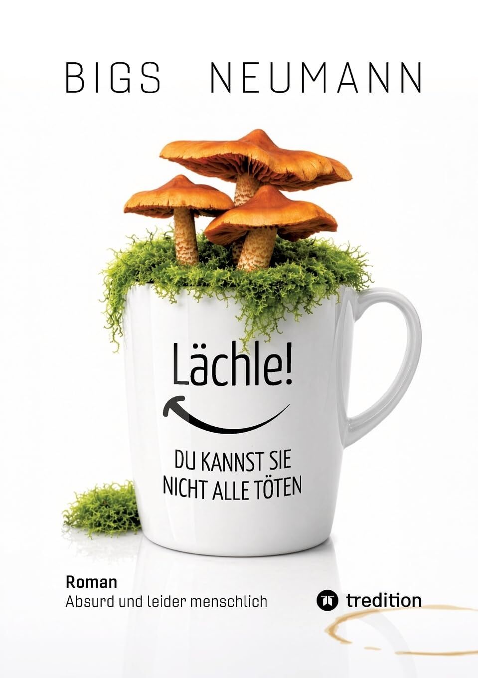 Lächle! DU KANNST SIE NICHT ALLE TÖTEN