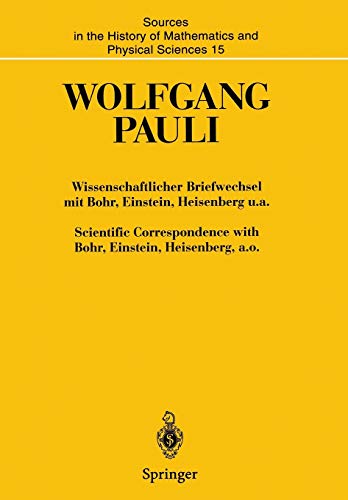 Wissenschaftlicher Briefwechsel mit Bohr, Einstein, Heisenberg u.a. / Scientific Correspondence with Bohr, Einstein, Heisenberg a.o.: Band IV, Teil ... and Physical Sciences, 15, Band 15)