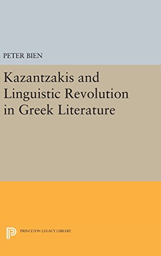 Kazantzakis and Linguistic Revolution in Greek Literature (Princeton Essays in Literature, Band 1431)
