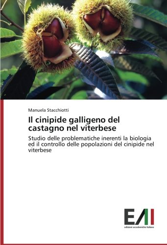 Il cinipide galligeno del castagno nel viterbese: Studio delle problematiche inerenti la biologia ed il controllo delle popolazioni del cinipide nel viterbese