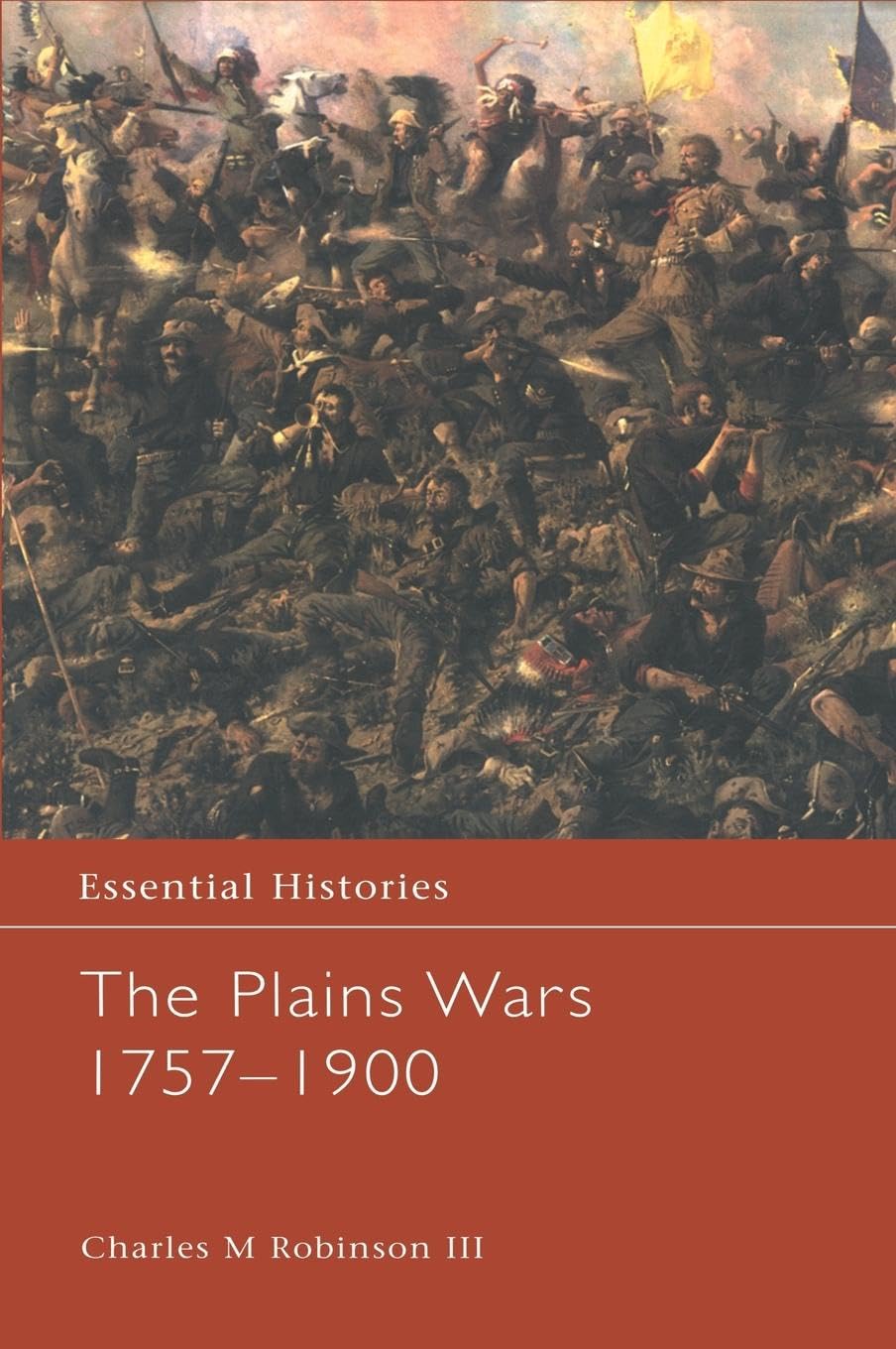 The Plains Wars 1757-1900 (Essential Histories)