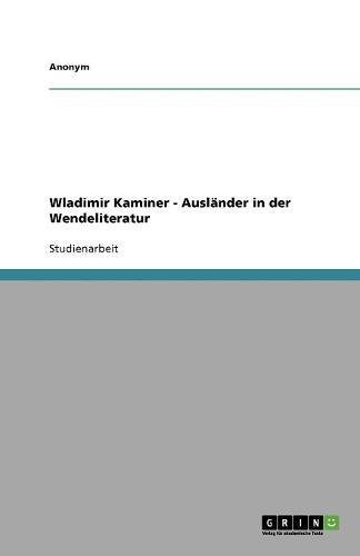 Wladimir Kaminer - Ausländer in der Wendeliteratur