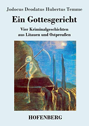 Ein Gottesgericht: Vier Kriminalgeschichten aus Litauen und Ostpreußen