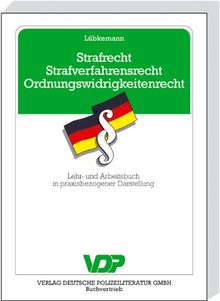 Strafrecht, Strafverfahrensrecht, Ordnungswidrigkeitenrecht: Lehr- und Arbeitsbuch in praxisbezogener Darstellung