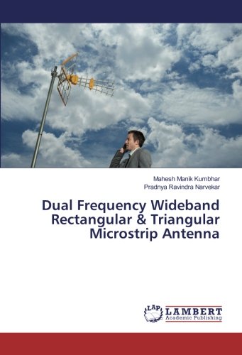 Dual Frequency Wideband Rectangular & Triangular Microstrip Antenna