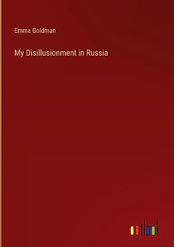My Disillusionment in Russia