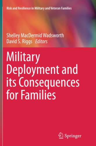 Military Deployment and its Consequences for Families (Risk and Resilience in Military and Veteran Families)