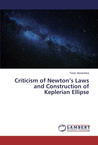 Criticism of Newton’s Laws and Construction of Keplerian Ellipse