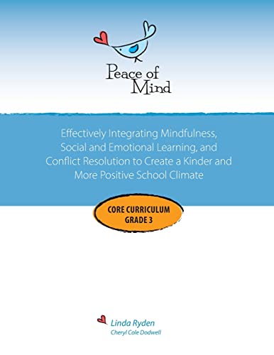Peace of Mind Core Curriculum for Grade 3: Mindfulness-Based Social Emotional Learning and Conflict Resolution to Help Students Manage Big Emotions, ... and Gratitude, and Become Peacemakers