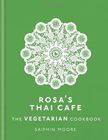 Rosa's Thai Cafe: The Vegetarian Cookbook