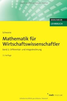 Mathematik für Wirtschaftswissenschaftler 2: Differential- und Integralrechnung