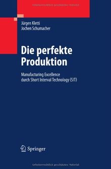 Die perfekte Produktion: Manufacturing Excellence durch Short Interval Technology (SIT)