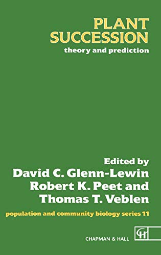 Plant Succession: Theory and prediction (Population and Community Biology Series, 11, Band 11)