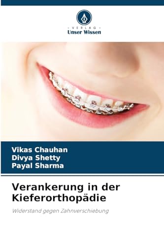 Verankerung in der Kieferorthopädie: Widerstand gegen Zahnverschiebung