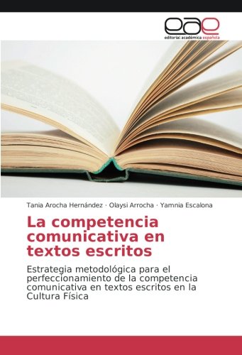 La competencia comunicativa en textos escritos: Estrategia metodológica para el perfeccionamiento de la competencia comunicativa en textos escritos en la Cultura Física
