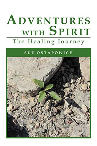 Adventures with Spirit: The Healing Journey