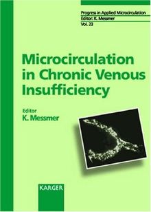 Progress in Applied Microcirculation / Microcirculation in Chronic Venous Insufficiency: 15th Bodensee Symposium on Microcirculation, Lindau, June ... APPLIED MICROCIRCULATION, volume 23, Band 23)