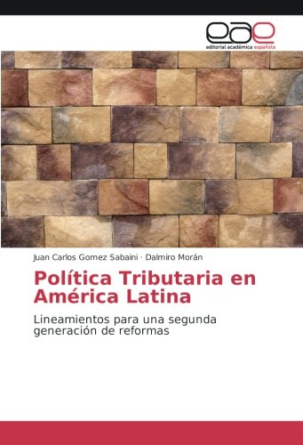 Política Tributaria en América Latina: Lineamientos para una segunda generación de reformas