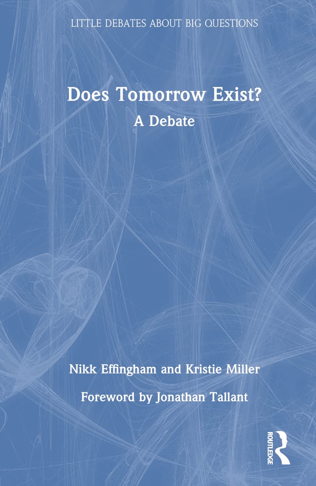 Does Tomorrow Exist?: A Debate (Little Debates About Big Questions)